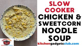 Slow Cooker Chicken & Sweetcorn Noodle Soup (Crocktober Day 4)