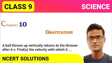 A ball thrown up vertically returns to the thrower after 6 s. Find(a) the velocity with which it ...
