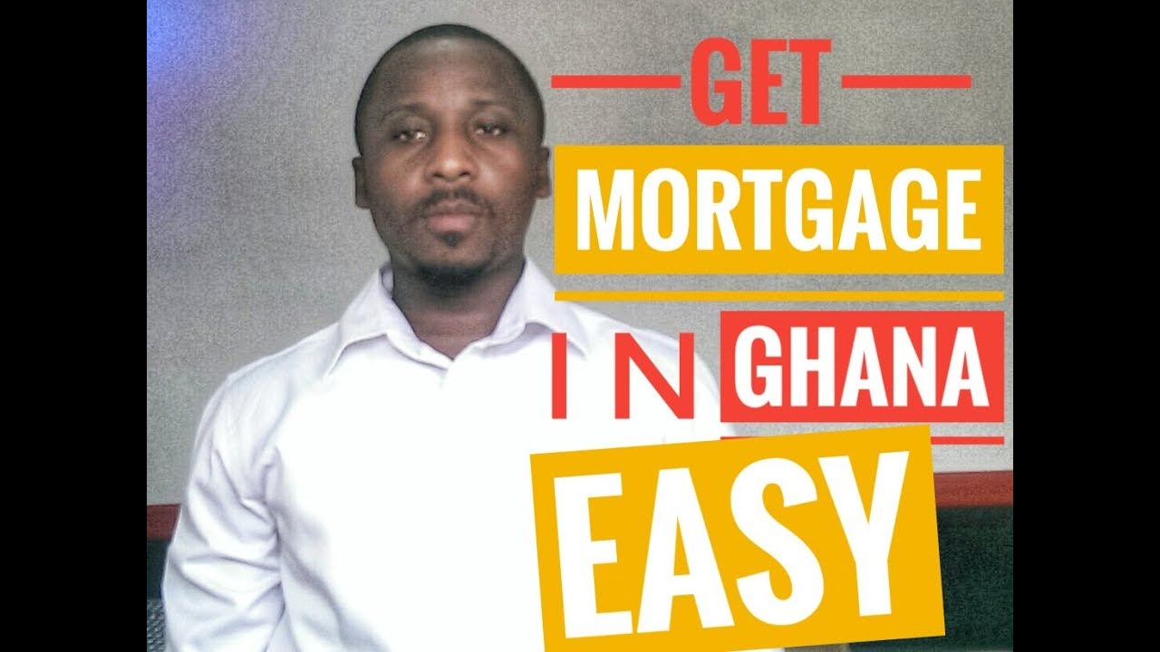 Mortgage Loan in Ghana Step By Step Process Breakdown YouTube