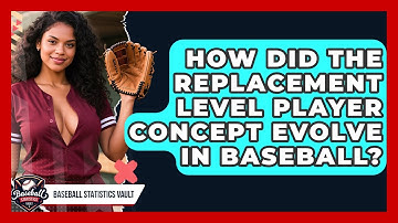 How Did The Replacement Level Player Concept Evolve In Baseball? - Baseball Statistics Vault