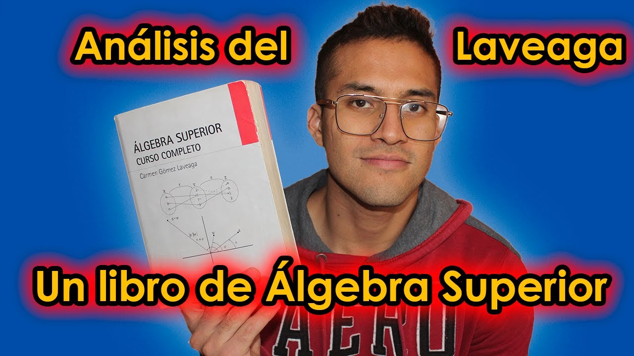 Análisis del Laveaga Un libro de ÁLGEBRA SUPERIOR - YouTube