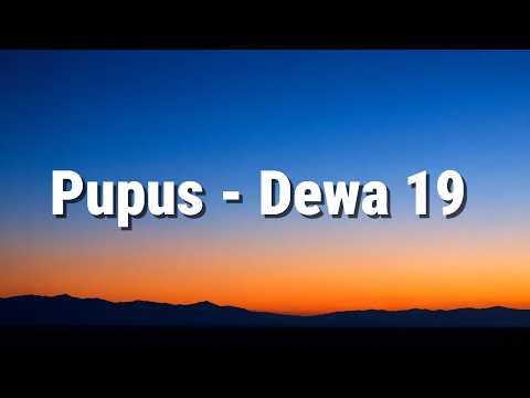 Pupus - Dewa 19 (Lirik Lagu)