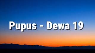 Pupus - Dewa 19 (Lirik Lagu)