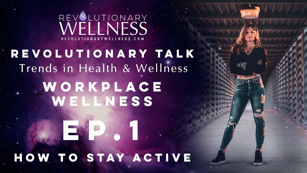 How To Stay Active At Work | Revolutionary Talk - Trends In Health And Wellness