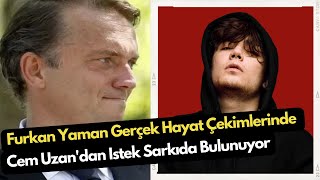 Furkan Yaman |  Gerçek Hayat Çekimlerinde Cem Uzan'dan İstek Şarkıda Bulunuyor
