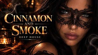 Cinnamon and Smoke (Original Mix)| Deep House |  Mystical Organic House |