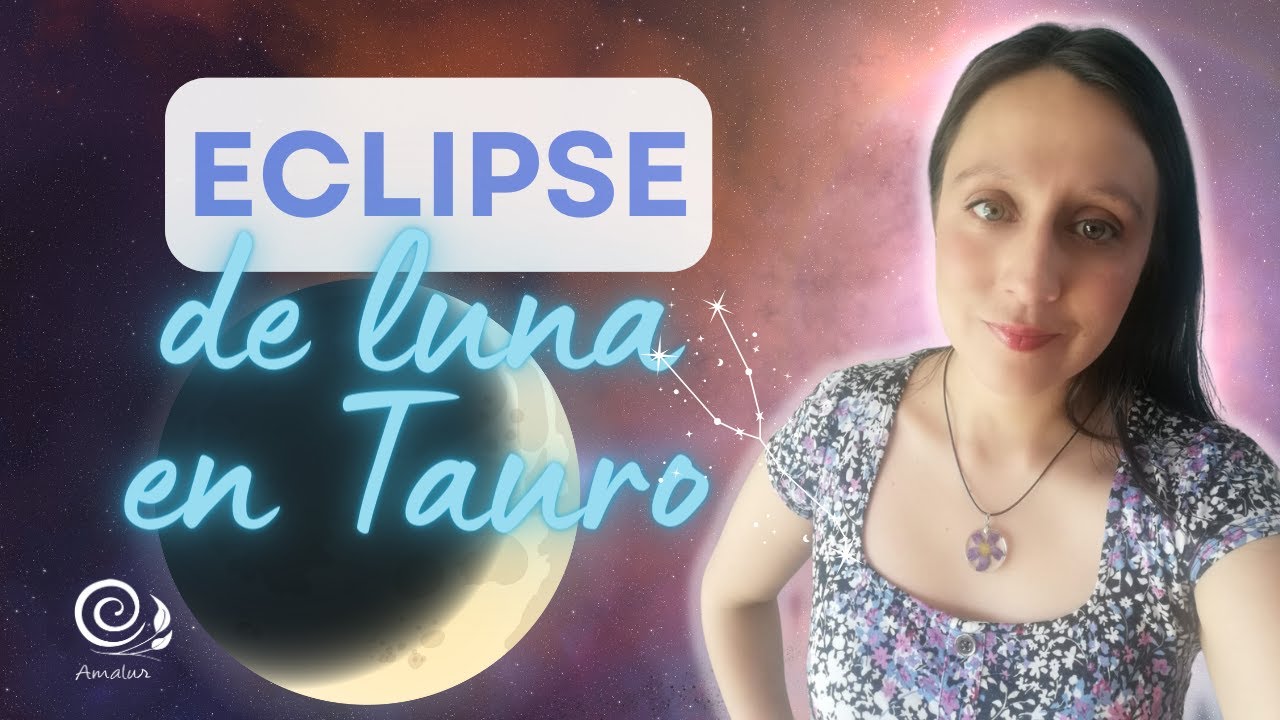 Eclipse de Luna Llena en Tauro 28 octubre 2023 | Astrología | Amalur ...