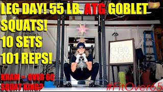 PROGRESSIVELY HEAVIER LEG DAY! 55 LB. ATG GOBLET SQUATS! 10 SETS = 101 REPS #FitOver60 #ATGsquats