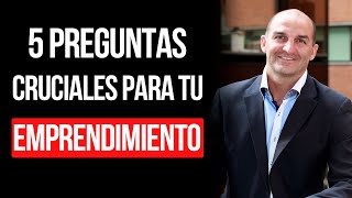 5 PREGUNTAS que DEBES HACERTE antes de EMPEZAR tu EMPRENDIMIENTO