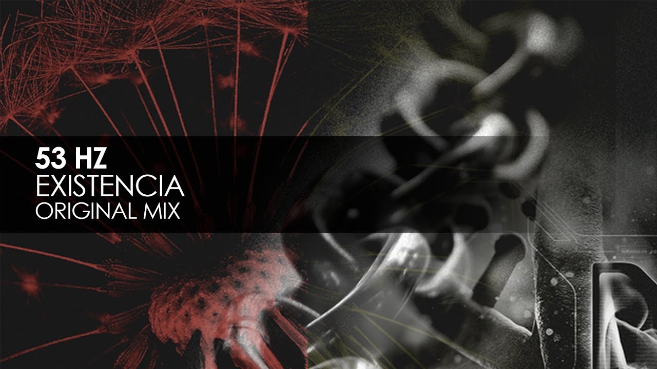 Guarda 53 Hz - Existencia (Original Mix) su YouTube Guarda 53 Hz - Existencia (Original Mix) su YouTube