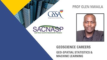 Gesocience Careers - Geo-spatial Statistics and Machine Learning - Prof Glen Nwaila