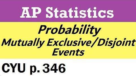 AP Stats CYU p.346 TPS 6e - Probability: Mutually Exclusive/Disjoint Events