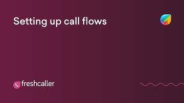 6.  Setting up Call Flows - Freshdesk Contact Center