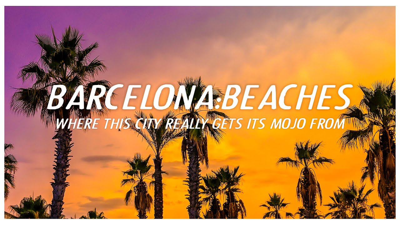 Barcelona Beach Guide some of the best beaches in Spain