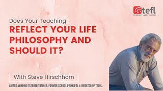 Does Your Teaching Reflect Your Life Philosophy and Should It? | TEFL webinar | ELT Masterclass