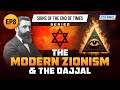 The modern zionism  the dajjal  ep 8  signs of the end of times series