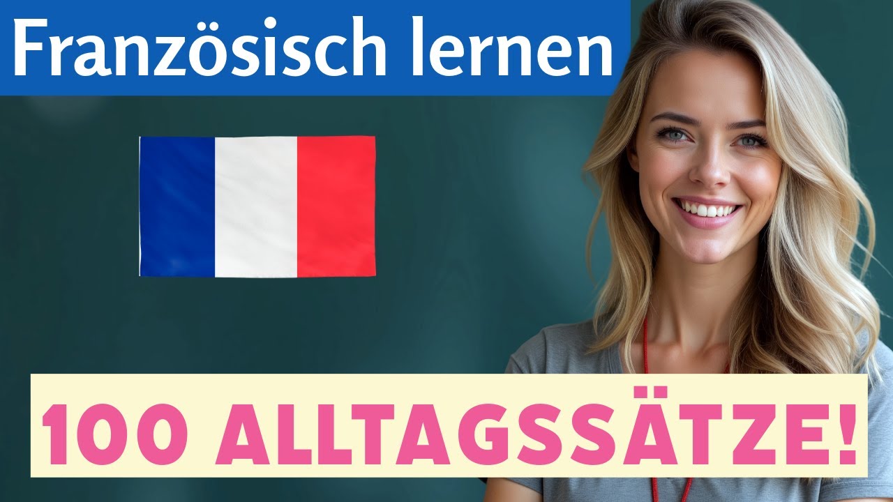Französisch für den Alltag 🇫🇷 100 natürliche Sätze für Anfänger