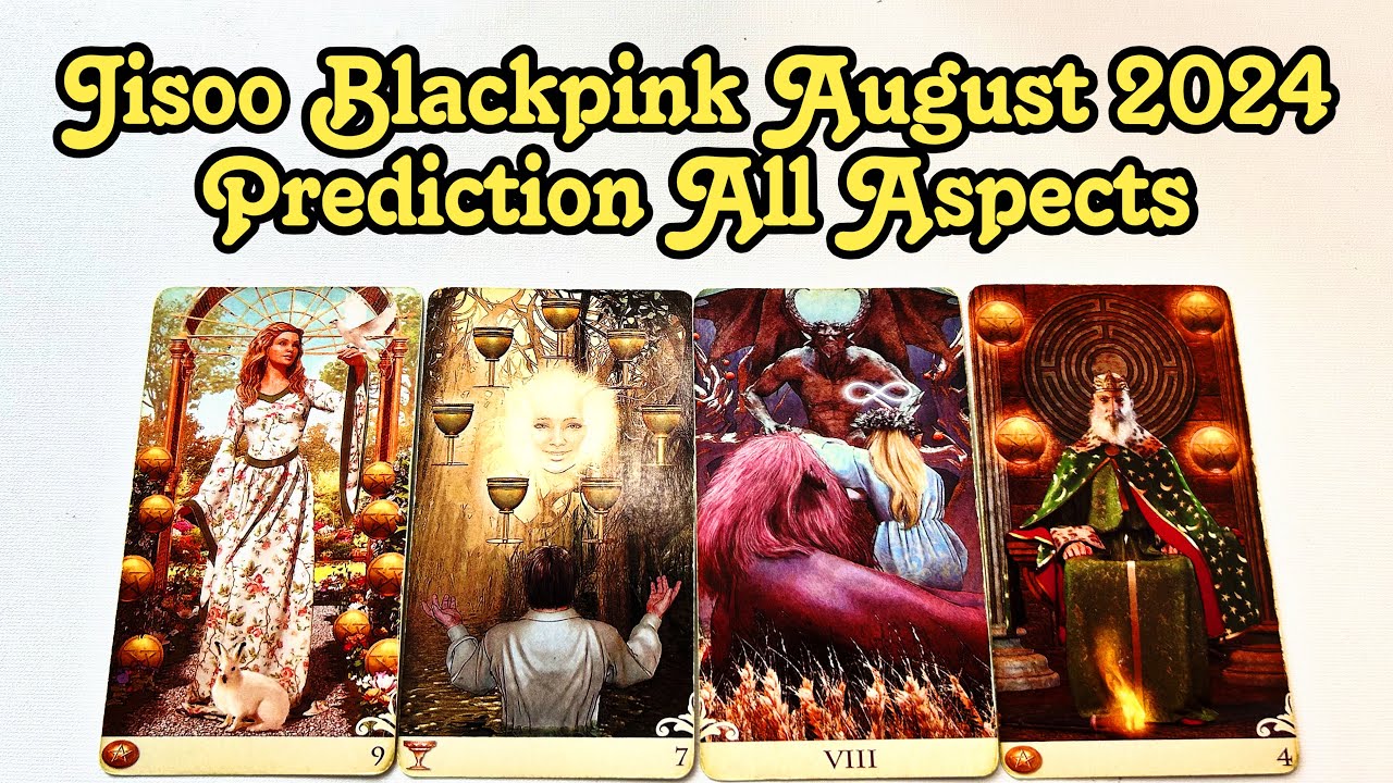 Jisoo Blackpink August 2024 Prediction All Aspects: Significant Energy Shift - Tarot Reading