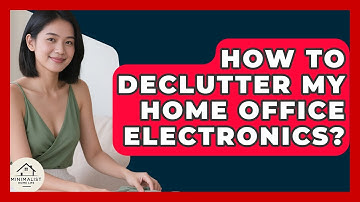 How To Declutter My Home Office Electronics? - Minimalist Home Life
