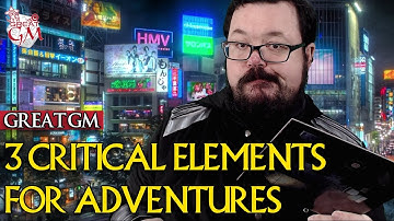 The 3 Critical Elements for Adventures - GM Tips