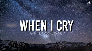 When I Cry - Gaither Vocal Band  (Lyrics Video)