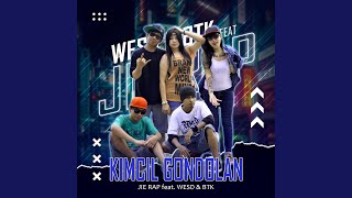 Kimcil Gondolan (feat. WesD, BTK)