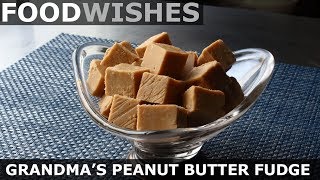 Grandma's Peanut Butter Fudge - Food Wishes