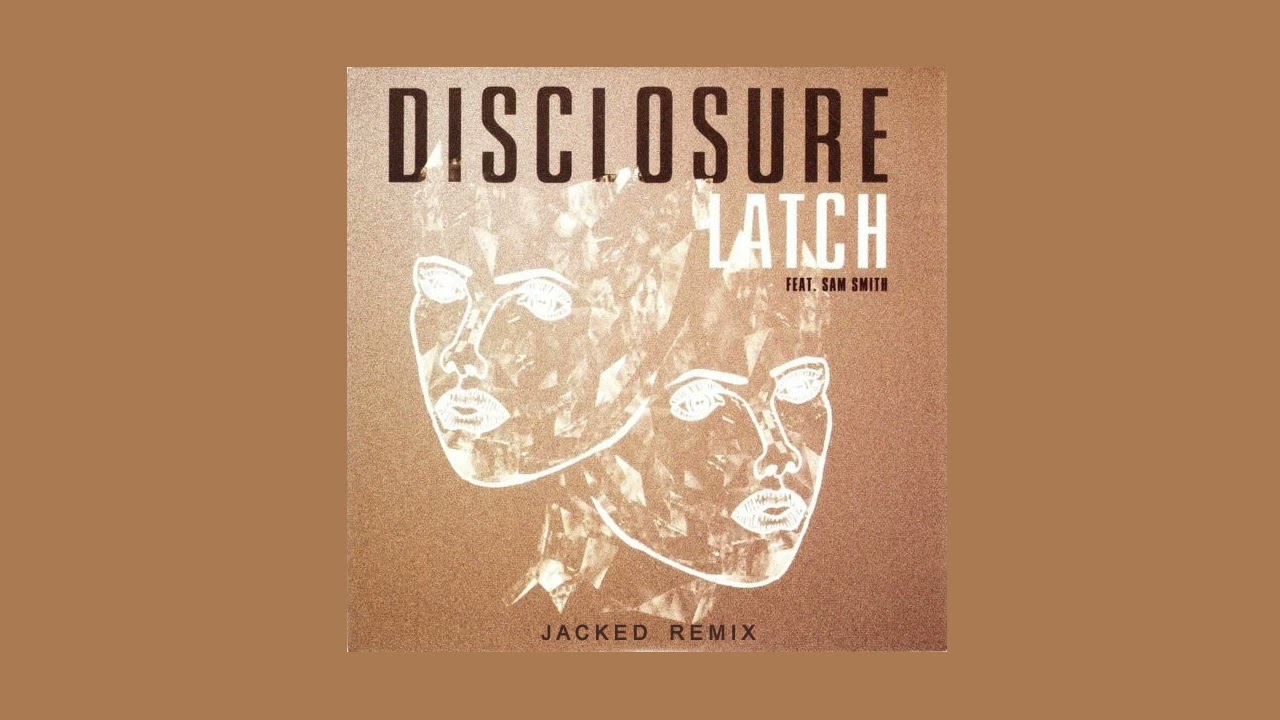 Disclosure Feat. Sam Smith - Latch (Jacked 2022 Remix)