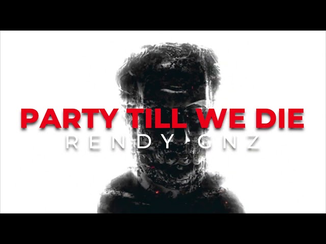 PARTY TILL WE DIE - Rendy Gnz [Funky Breaks] class=