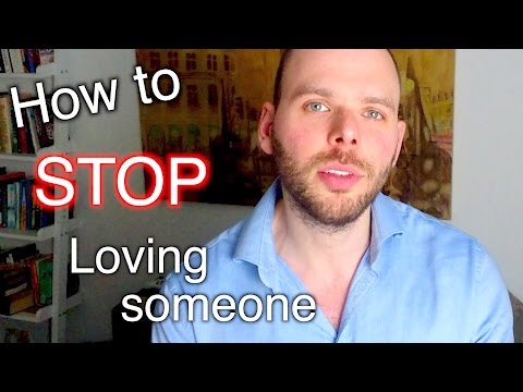 HOW TO STOP LOVING SOMEONE