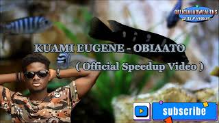 Kuami Eugene - Obiaato ( Official Speedup Video)