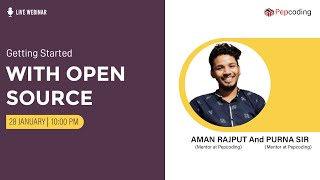 Getting Started with Open Source| LIVE Webinar | Aman Rajput and Purna | Pepcoding