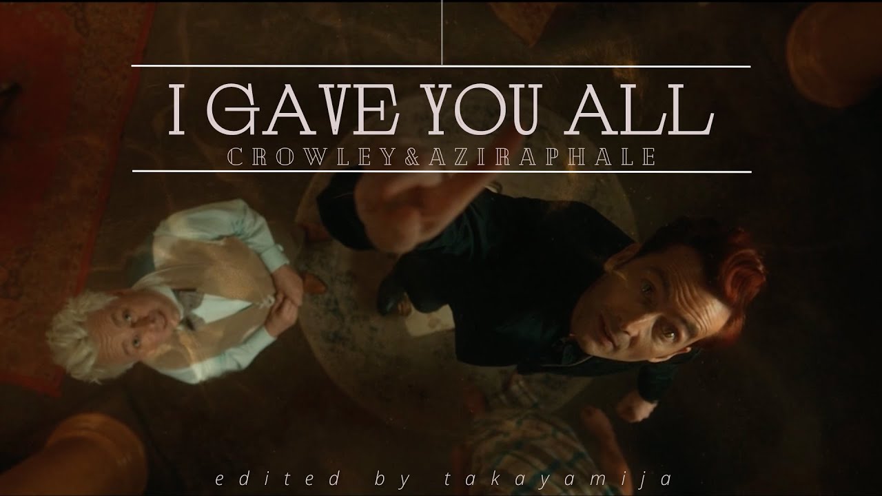 Good Omens || I Gave You All