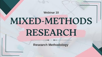 Webinar 10: Mixed-Methods Research (Research Methodology)