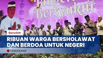 Sholawat dan Doa Bersama Puluhan Ribu Warga untuk Kebaikan Negeri di Tangerang