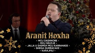 Aranit Hoxha – Moj dashnore, Moj selvije, Jalla u shemsh moj karrahase, Shega gurracake, Karajfili