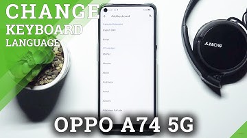 How to Change Keyboard Language on OPPO A74 5G – Keyboard Adjustment