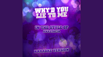 Why'd You Lie to Me (In the Style of Anastacia) (Karaoke Version)