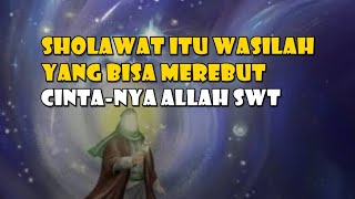 SHOLAWAT BISA MEREBUT CINTA-NYA ALLAH