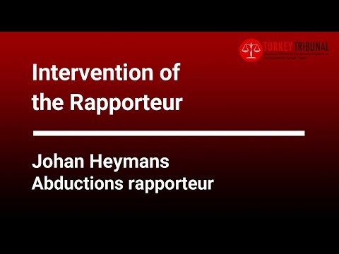 Intervention of the Rapporteur - Johan Heymans, #Abductions rapporteur | #TurkeyTribunal2021