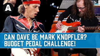 Can Dave Simpson Become Mark Knopfler Using Affordable Pedals?