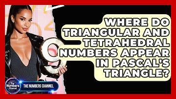 Where Do Triangular And Tetrahedral Numbers Appear In Pascal