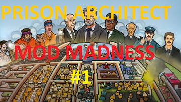 Prison Architect - MOD MADNESS - Part 1