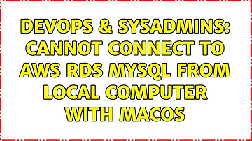 DevOps & SysAdmins: Cannot connect to AWS RDS MySQL from local computer with macOS