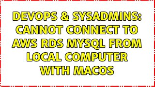 DevOps & SysAdmins: Cannot connect to AWS RDS MySQL from local computer with macOS Net Worth