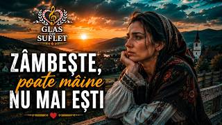 💔 Zâmbește, Poate Mâine Nu Mai Ești… 😢 | O Doină Care Îți Schimbă Viața
