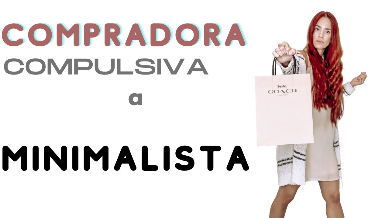 MI HISTORIA..de compradora compulsiva a MINIMALISTA