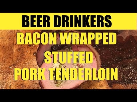 Bacon Wrapped Stuffed Pork Tenderloin recipe | Beer Drinkers Episode 15