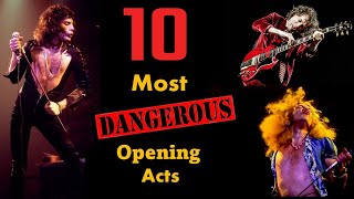 The Ten Most DANGEROUS Opening Acts