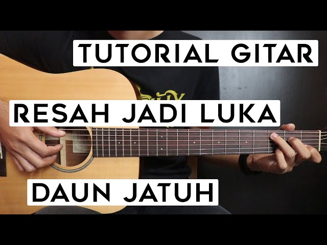 (Tutorial Gitar) DAUN JATUH - Resah Jadi Luka | Lengkap Dan Mudah class=
